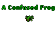 A Confused Frog